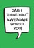 Anti-Father's Day Card - Turned Out Awesome Without You created by The Boy and the Bear
