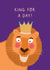 King For A Day lion birthday card for the magnificent man in your life! created by If In Doubt Create Studio