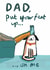 Funny Father's Day Card - Put Your Feet Up - From The Dog created by Sarah Ray