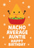 Cute Birthday Card - For Auntie - Nacho Pun created by tea please