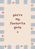 You’re My Favourite Girlie, cute heart design - best friend, sister, fun modern created by Kind of Simple Designs