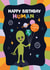 Cute Birthday Card - Alien - Spaced Themed created by Woody's Design