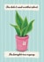 Funny Birthday Card - She Didn't Need Another Plant - She Bought One Anyway created by Sweetlove Press