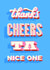 Classic Thank You Card - Cheers - Ta - Nice One created by Ellen Jane LDN