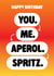 Funny Happy Birthday Card Aperol Spritz You Me created by Seb Sells
