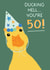 Funny Birthday Card - 50th - Ducking Hell - Party Duck created by Puns and Needles