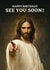 Funny Jesus Birthday Card - Happy Birthday See You Soon created by Neil Thurlwell
