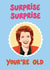 Funny Birthday Card - Cilla Black - Surprise Surprise You're Old created by @Laura Lonsdale Designs