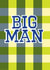 Classic Birthday Card - For Dad - Big Man created by Chloe Turner