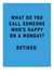 Funny Retirement Card - Happy On A Monday created by Ohh Deer