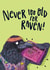 Funny Birthday Card - Never Too Old - Raving - Raven created by Lovely Paper Stuff ltd