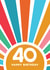 40th Birthday Card - Colourful Sunburst created by Lyndsay Moon