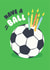 Classic Birthday Card - Football - Have A Ball created by Helen Thompson