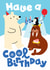 Cute Birthday Card - Have A Cool Birthday - Polar Bear, Walrus & Penguin created by Studio Boketto