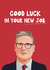 Funny Good Luck Card - Keir Starmer - Good Luck In Your New Job created by Giddy Kipper