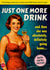 Funny Birthday Card - For Her - Just One More Drink created by Dean Morris Cards