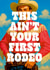 Funny Birthday Card - Cowboy - This Ain't Your First Rodeo created by Dean Morris Cards