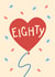 Classic 80th Birthday Card - Eighty - Heart Balloon created by Running with Scissors