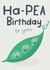 Cute Birthday Card - Ha-Pea Birthday To You - Peas created by Lisa Greener