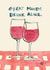 Funny Birthday Card - Great Minds Drink Alike - Red Wine created by Poet and Painter