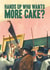 Funny Birthday Card - Hands Up Who Wants More Cake - Art Auction created by Bewilderbeest