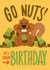 Cute Birthday Card - Go Nuts! - Squirrel created by Matt Joyce
