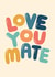 Classic Thinking Of You Card - Love You Mate created by katie illustrated