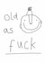Funny Birthday Card - Old As Fuck created by Rosie Made A Thing