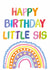 Cute Birthday Card For Little Sis - Rainbow - Colourful Typography created by size3art
