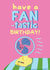Funny Birthday Card - Have A Fan-tastic Birthday - Heatwave created by @Laura Lonsdale Designs