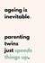 Funny Birthday Card - Twin Parent - Ageing Is Inevitable created by Twin Truths