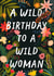 Pretty Birthday Card - Wild Woman created by Bellollage