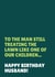Funny Birthday Card - For Husband - Treating The Lawn Like One Of Our Children created by Blush & Blossom 