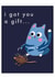 Cat lovers card. I brough you a gift. comical humorous card created by dorothea rogers