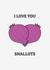 I Love You Shallots - Funny Food Pun Love Card created by Dave Mohammed