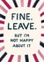 Funny Leaving Card - Not Happy About It created by Silky Rose Design