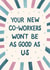 Funny Group Leaving Card - New Co-Workers Not As Good created by Silky Rose Design