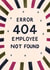 Funny Leaving Card - Error 404 - Employee Not Found created by Silky Rose Design