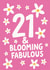 Pretty Birthday Card - 21st - Blooming Fabulous created by tea please