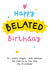 Funny Belated Birthday Card created by Twisted Haggis