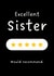 Funny Sister Birthday Card - Excellent Sister Review created by Sundiva Designs