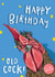 Happy Birthday Old Cock! Funny Cockerel Birthday Card for Him/Boyfriend/Husband created by Lovely Paper Stuff ltd