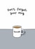 Funny New Job Card - Traitor - Don't Forget Your Mug created by Twisted Haggis