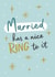 Classic Wedding Card - Married Has A Nice Ring To It - Congratulations created by Sydney Jo Designs