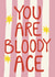 Classic Congratulations/Thank You Card - For Her - You Are Bloody Ace created by Giddy Kipper