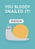 Cute Congratulations Card - You Bloody Snailed It - Snail created by Jeff and the Squirrel