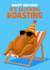 Funny Birthday Card - It’s Clucking Roasting - Roast Chicken - Heatwave created by Pink Peach Cards