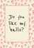 Do You Like My Balls? created by Full of beans