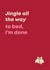 Funny Christmas Card - For Introverts - Jingle All the Way to Bed created by Bev O'Connor || @oconnordesign