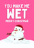 Funny Christmas Card for Partner - Melting Snowman Joke - Wet created by Sundiva Designs
